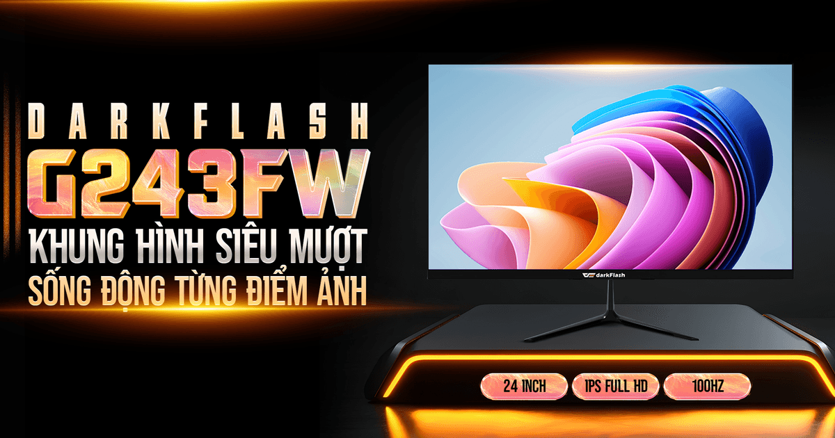 MÀN HÌNH CHUYÊN NGHIỆP DARKFLASH G243FW: ĐỈNH CAO VĂN PHÒNG, TRẢI NGHIỆM GIẢI TRÍ HOÀN HẢO